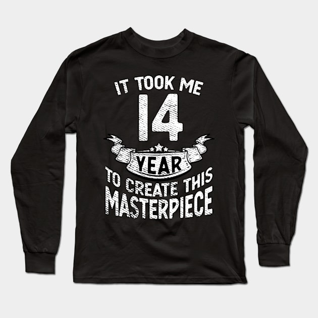 It took me 14 year to create this masterpiece born in 2007 Long Sleeve T-Shirt by FunnyUSATees